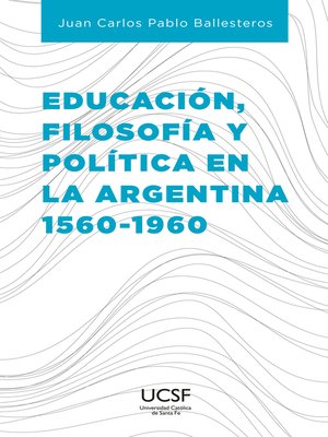 cover image of Educación, filosofía y política en la Argentina 1560-1960